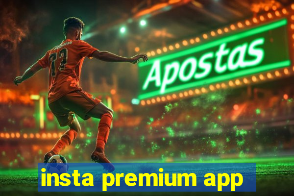 insta premium app